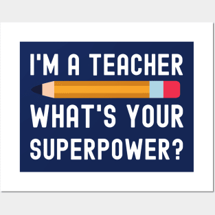 I Am a Teacher What Is Your Superpower Posters and Art